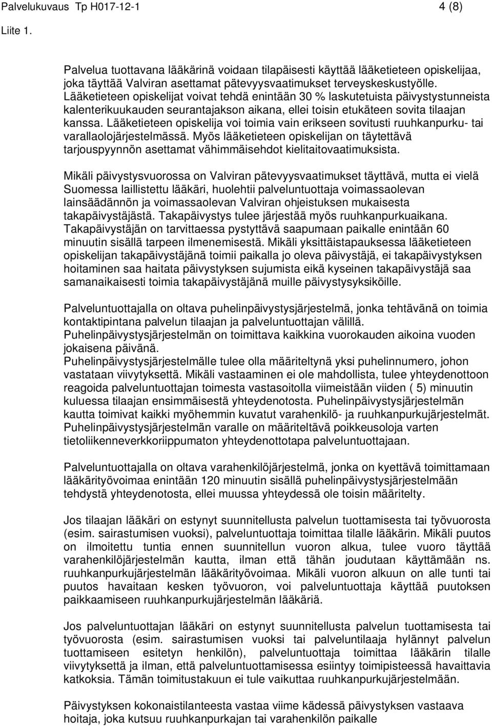 Lääketieteen opiskelija voi toimia vain erikseen sovitusti ruuhkanpurku- tai varallaolojärjestelmässä.
