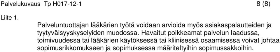 Havaitut poikkeamat palvelun laadussa, toimivuudessa tai lääkärien käytöksessä tai
