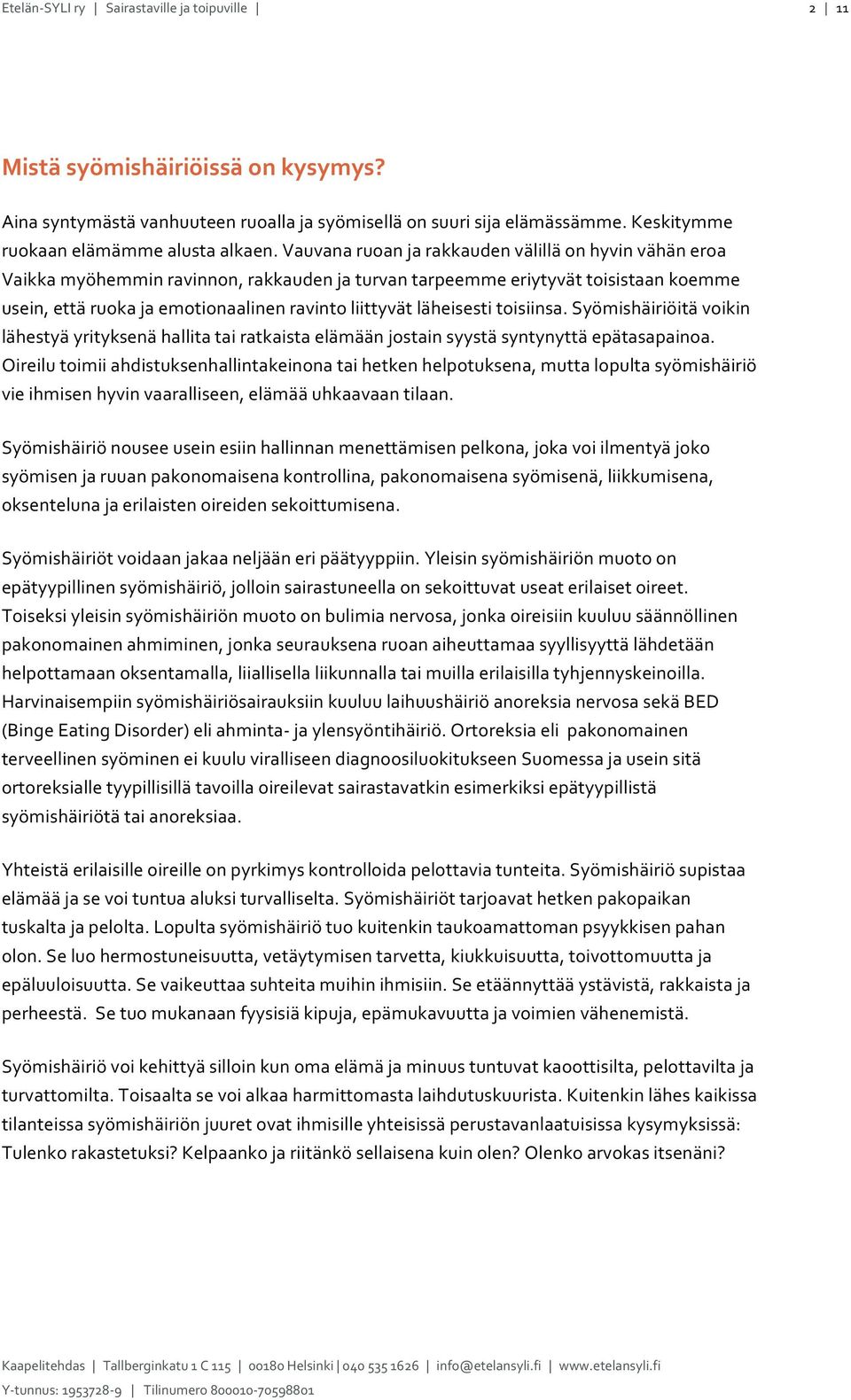 syömishäiriöitävoikin lähestyäyrityksenähallitatairatkaistaelämäänjostainsyystäsyntynyttäepätasapainoa.