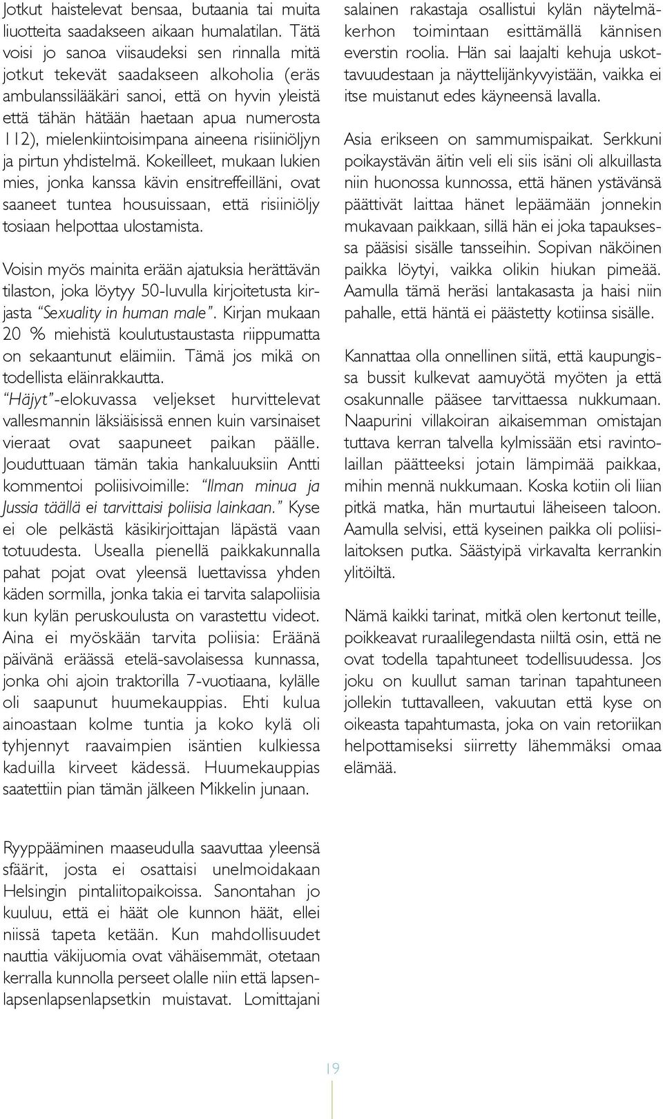 mielenkiintoisimpana aineena risiiniöljyn ja pirtun yhdistelmä.