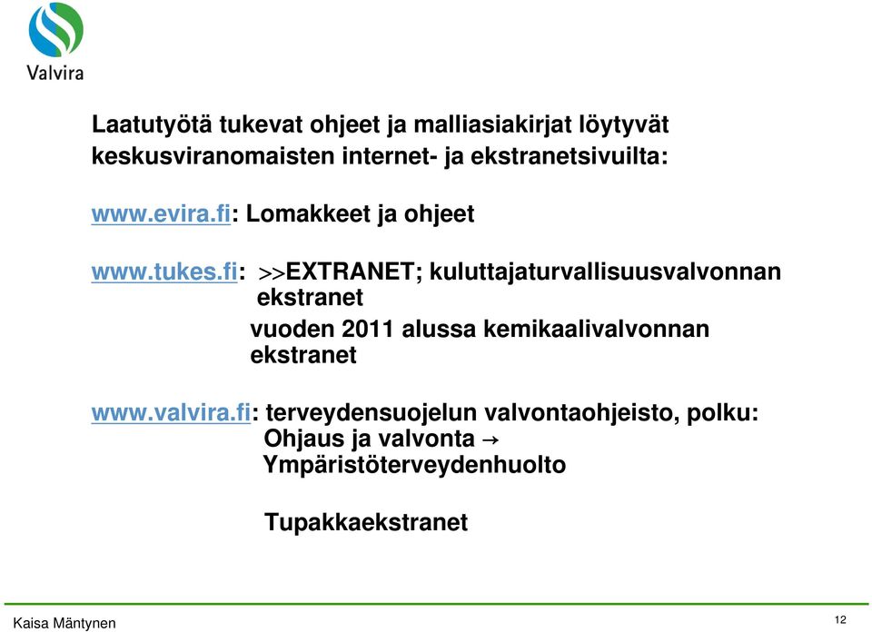 fi: >>EXTRANET; kuluttajaturvallisuusvalvonnan ekstranet vuoden 2011 alussa kemikaalivalvonnan