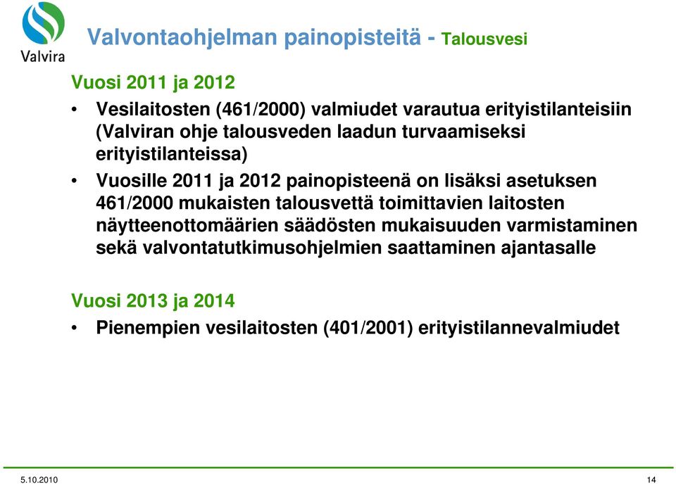 461/2000 mukaisten talousvettä toimittavien laitosten näytteenottomäärien säädösten mukaisuuden varmistaminen sekä