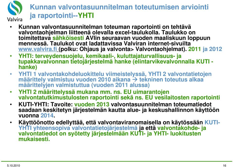 fi (polku: Ohjaus ja valvonta> Valvontaohjelmat).