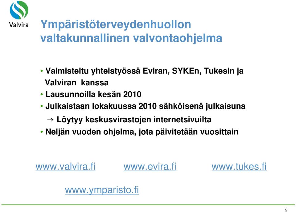 lokakuussa 2010 sähköisenä julkaisuna Löytyy keskusvirastojen internetsivuilta Neljän