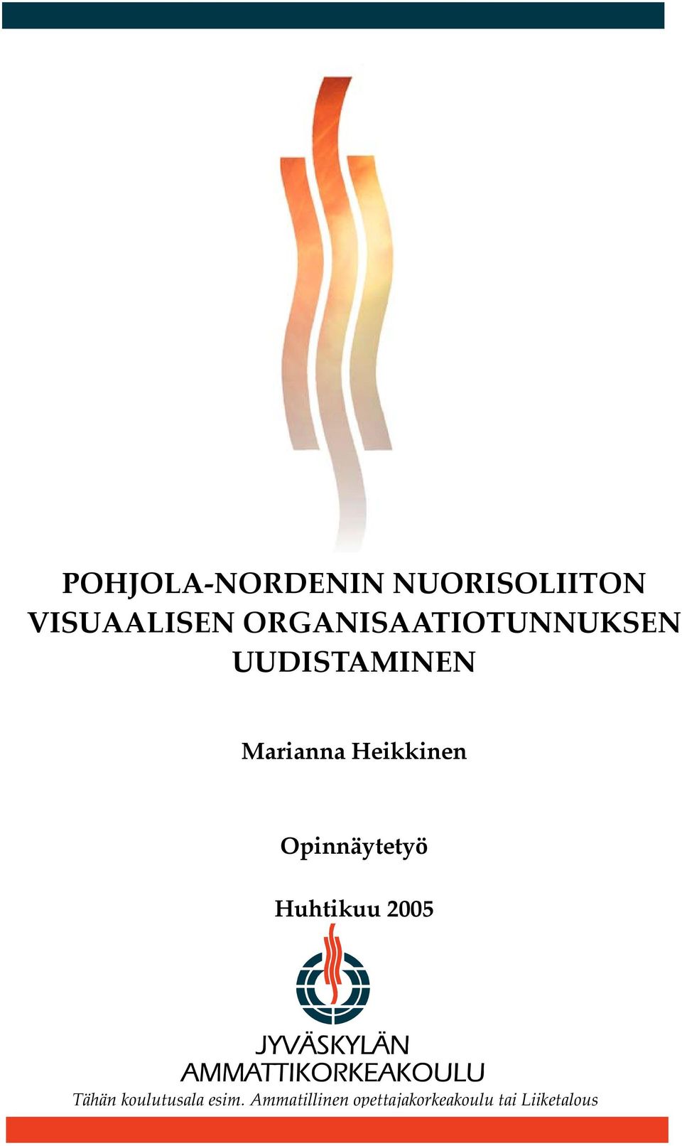 Heikkinen Opinnäytetyö Huhtikuu 2005 Tähän