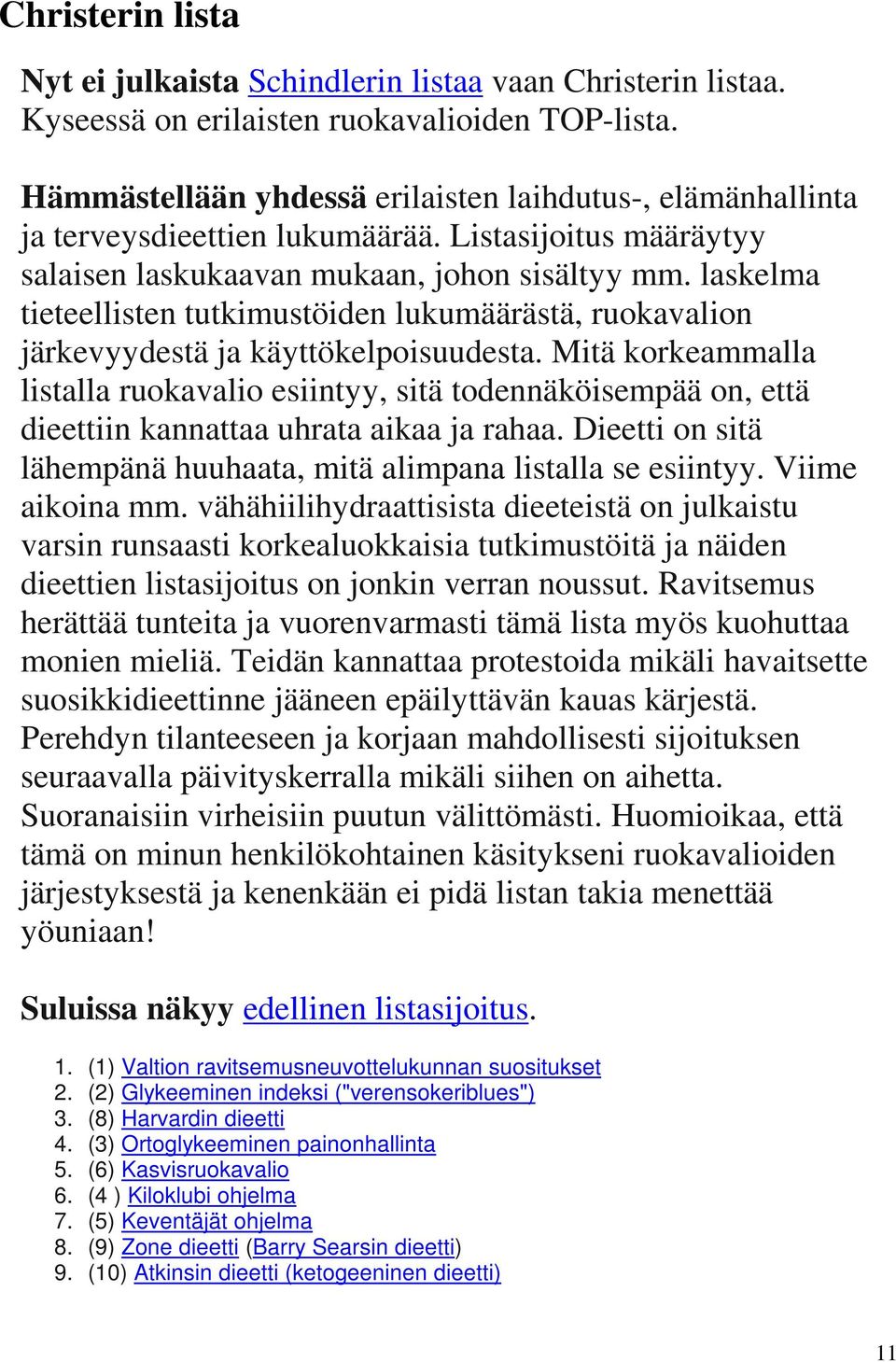 laskelma tieteellisten tutkimustöiden lukumäärästä, ruokavalion järkevyydestä ja käyttökelpoisuudesta.