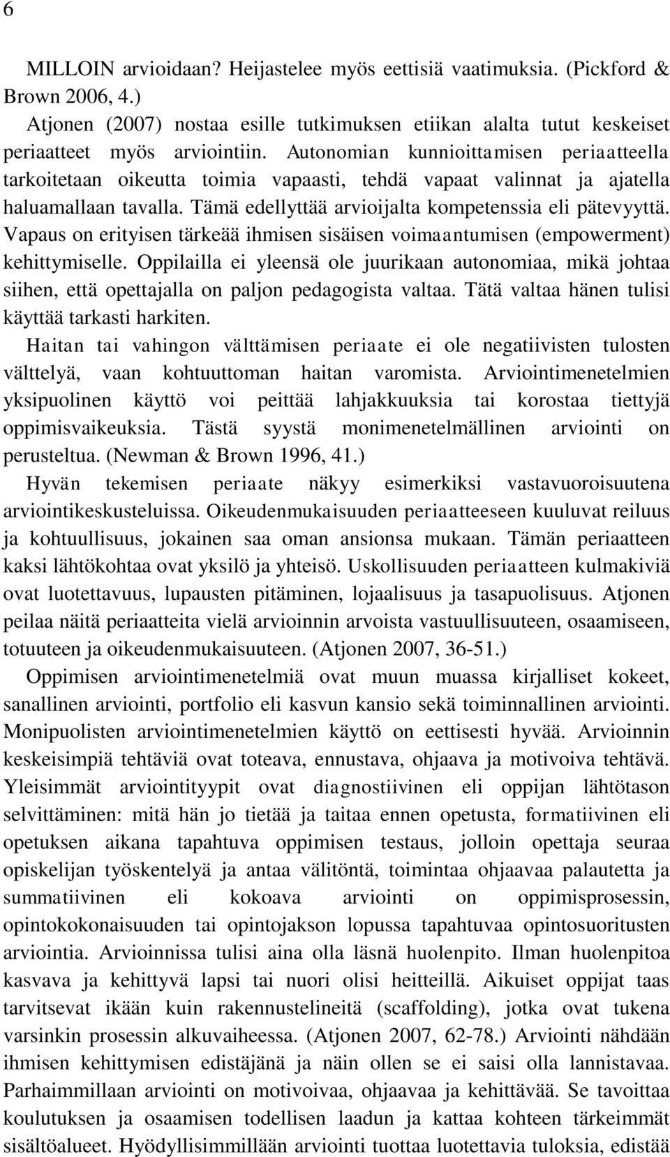 Vapaus on erityisen tärkeää ihmisen sisäisen voimaantumisen (empowerment) kehittymiselle.