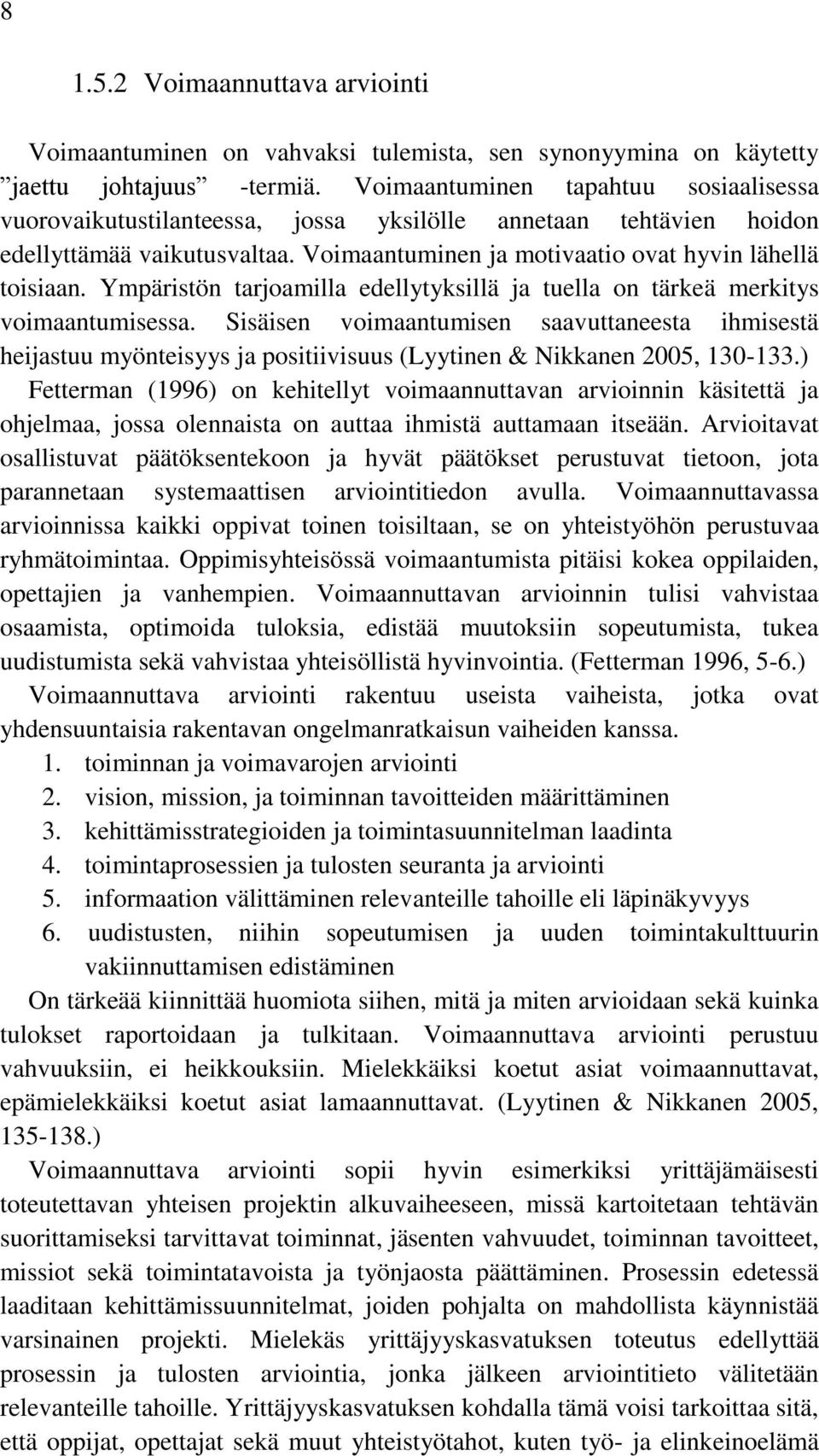 Ympäristön tarjoamilla edellytyksillä ja tuella on tärkeä merkitys voimaantumisessa.