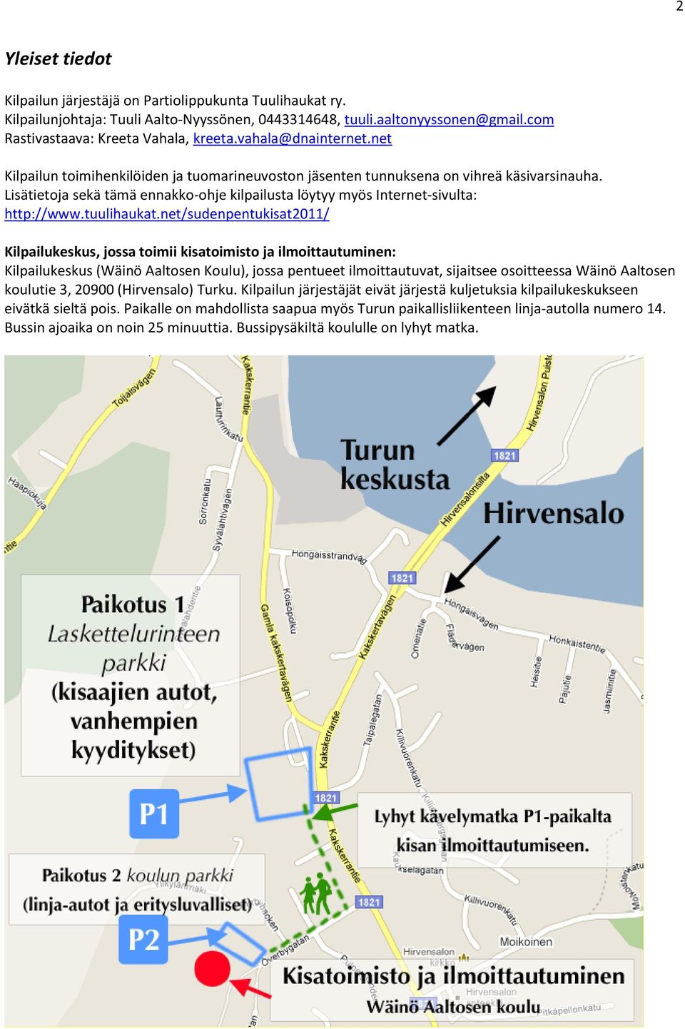 Lisätietoja sekä tämä ennakko-ohje kilpailusta löytyy myös Internet-sivulta: http://www.tuulihaukat.
