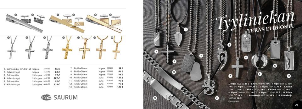 Risti h=20mm kulta 706 00 29. Risti h=20mm kulta 7080 00 99 2. Risti h=20mm kulta 7077 00 99. Risti h=20mm kulta 708 00 29 2 7. Riipus 60 00, 9 2. Risti 008 00, 0. Riipus 708 20 80, 9.