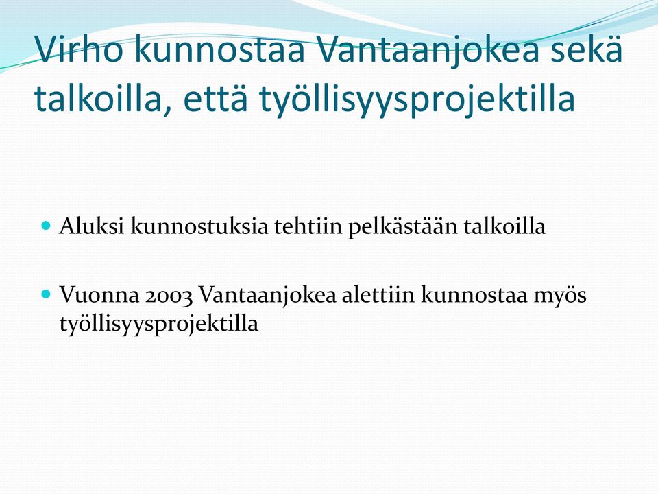 tehtiin pelkästään talkoilla Vuonna 2003