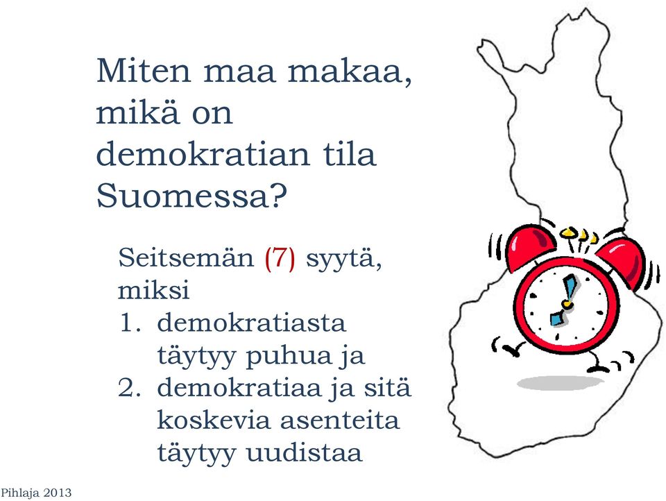 demokratiasta täytyy puhua ja 2.