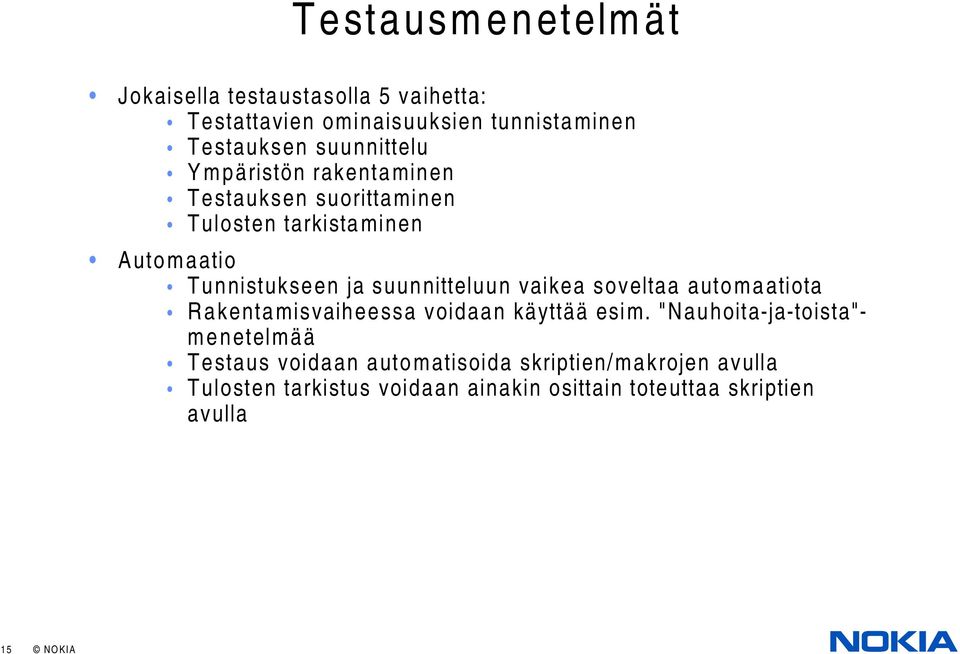suunnitteluun vaikea soveltaa automaatiota Rakentamisvaiheessa voidaan käyttää esim.