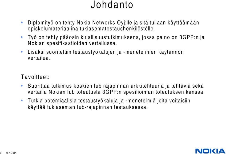 Lisäksi suoritettiin testaustyökalujen ja -menetelmien käytännön vertailua.