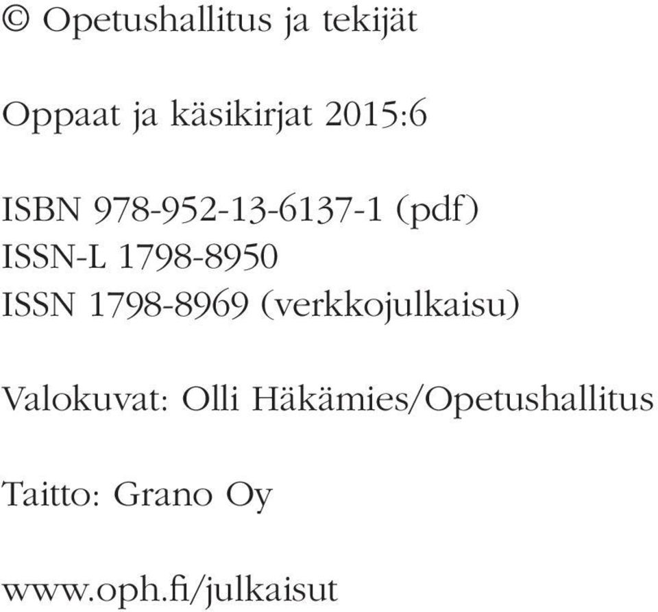 ISSN 1798-8969 (verkkojulkaisu) Valokuvat: Olli