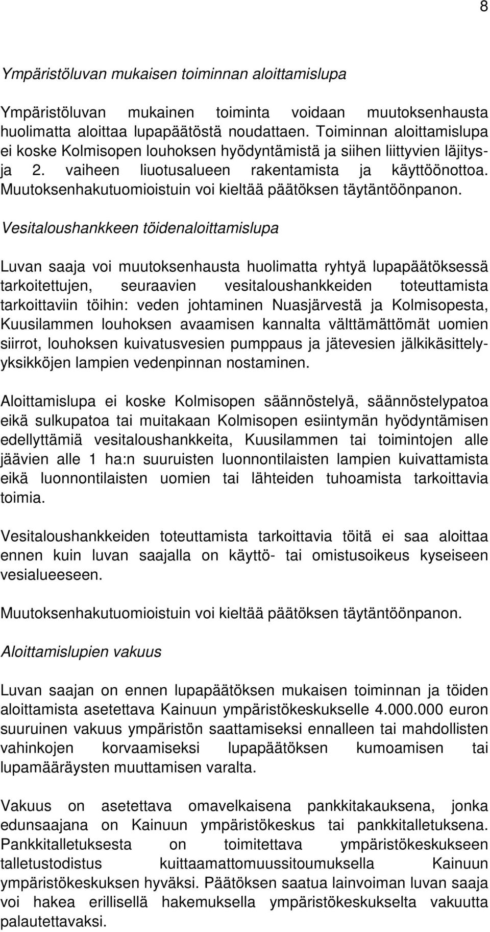 Muutoksenhakutuomioistuin voi kieltää päätöksen täytäntöönpanon.