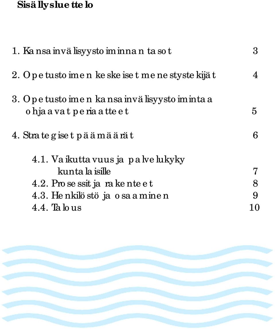 Opetustoimen kansainvälisyystoimintaa ohjaavat periaatteet 5 4.