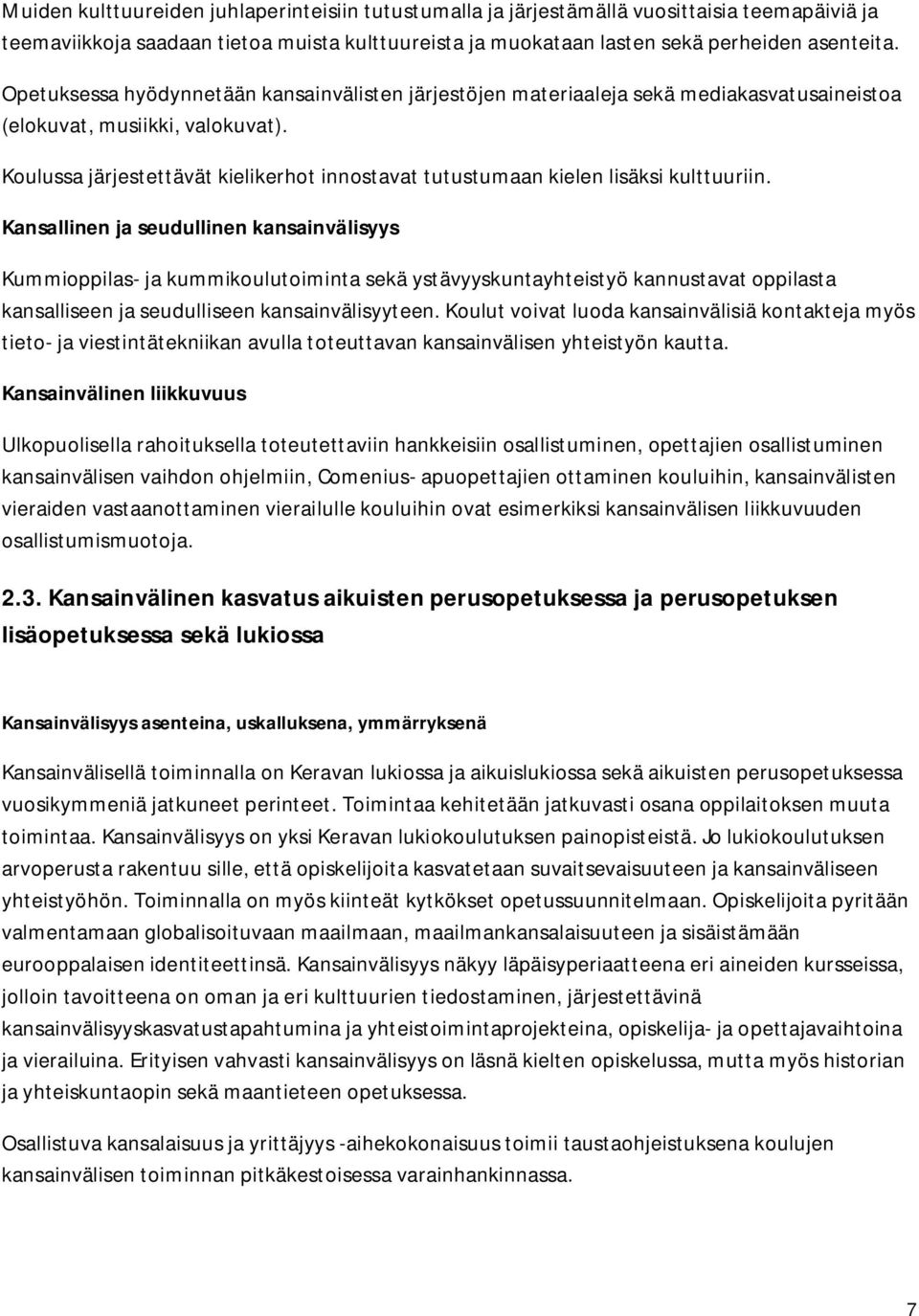 Koulussa järjestettävät kielikerhot innostavat tutustumaan kielen lisäksi kulttuuriin.