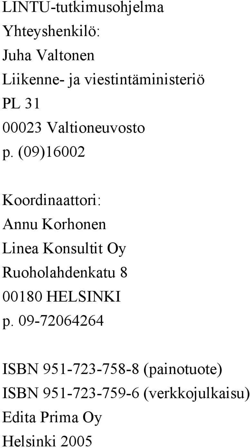 (09)16002 Koordinaattori: Annu Korhonen Linea Konsultit Oy Ruoholahdenkatu 8