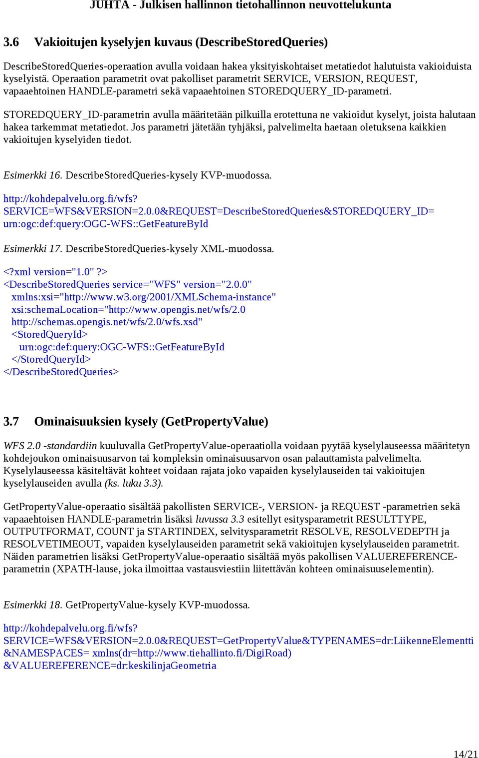 STOREDQUERY_ID-parametrin avulla määritetään pilkuilla erotettuna ne vakioidut kyselyt, joista halutaan hakea tarkemmat metatiedot.