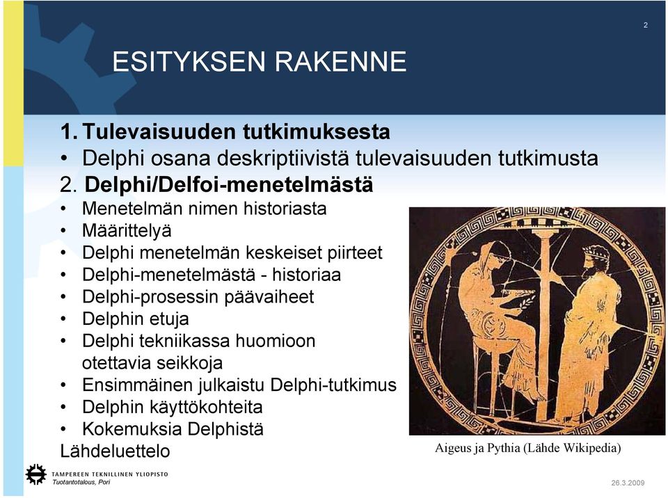 Delphi-menetelmästä - historiaa Delphi-prosessin päävaiheet Delphin etuja Delphi tekniikassa huomioon otettavia