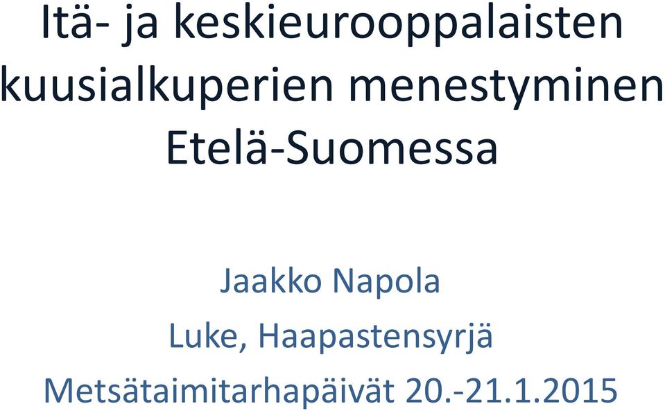 Etelä-Suomessa Jaakko Napola Luke,