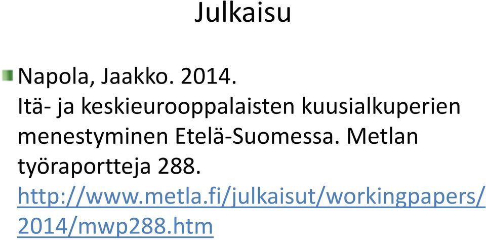 menestyminen Etelä-Suomessa.