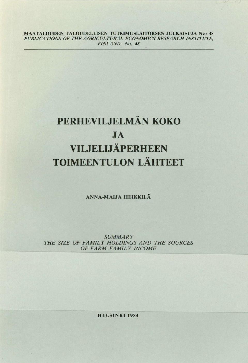 48 PERHEVILJELMÄN KOKO JA VILJELIJÄPERHEEN TOIMEENTULON LÄHTEET ANNA-MAIJA