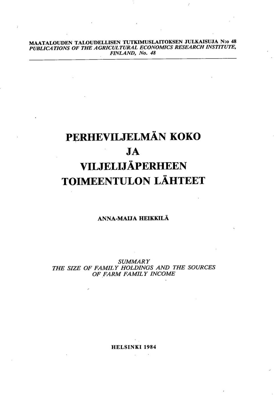 48 PERHEVILJELMÄN KOKO JA VILJELIJÄPERHEEN TOIMEENTULON LÄHTEET ANNA-MAIJA