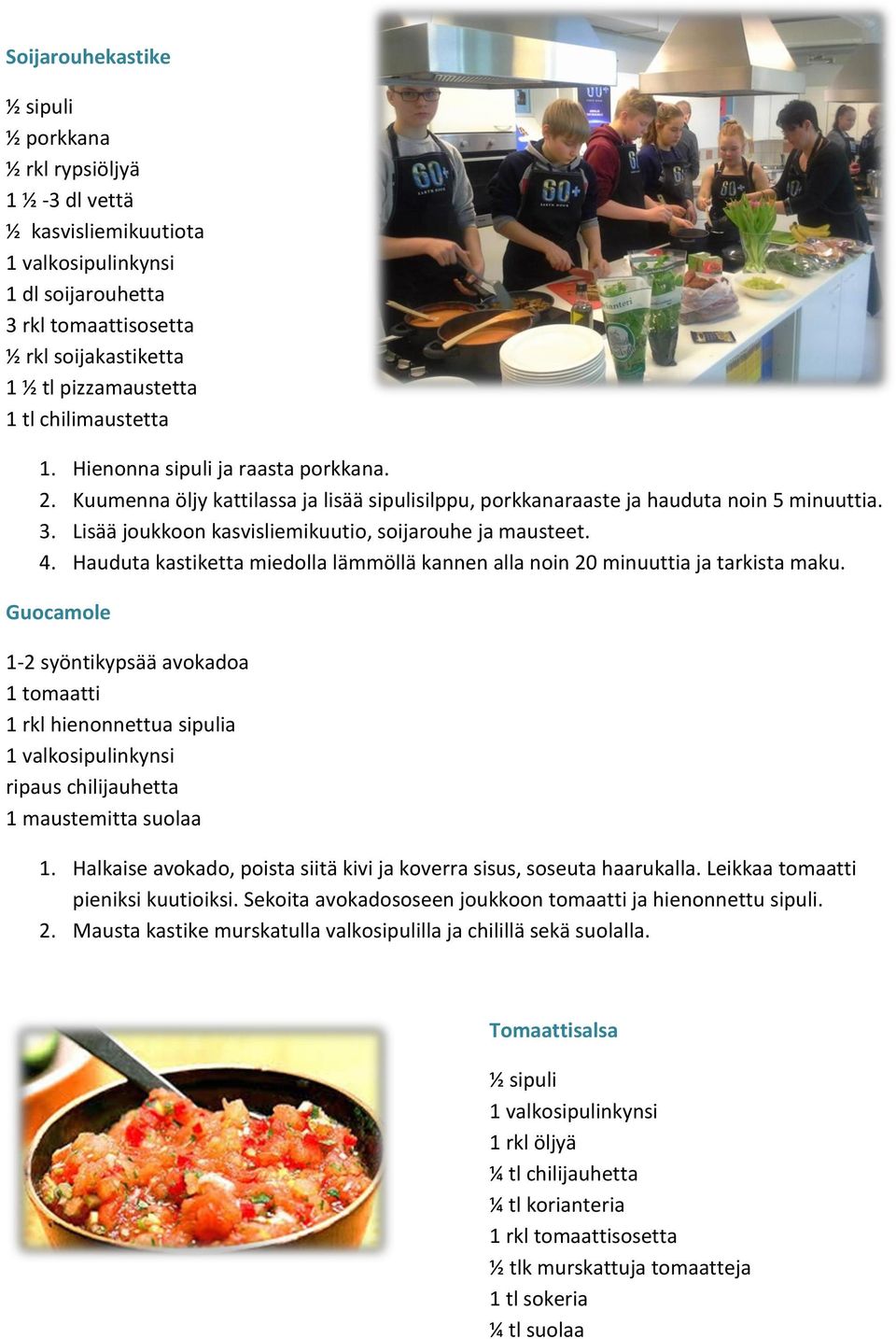 Hauduta kastiketta miedolla lämmöllä kannen alla noin 20 minuuttia ja tarkista maku.