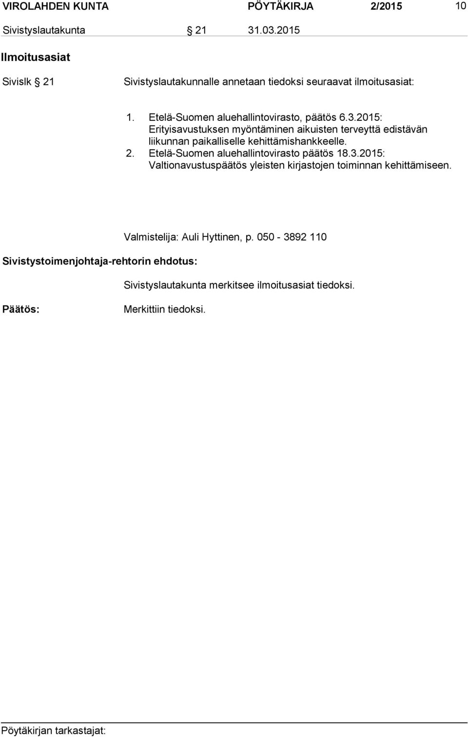 3.2015: Erityisavustuksen myöntäminen aikuisten terveyttä edistävän liikunnan paikalliselle kehittämishankkeelle. 2.