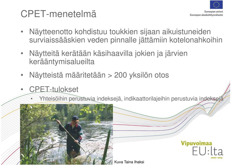 järvien kerääntymisalueilta Näytteistä määritetään > 200 yksilön otos CPET-tulokset