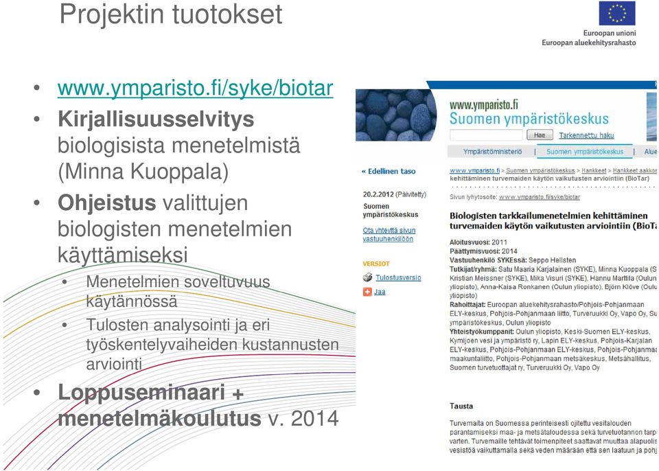 Ohjeistus valittujen biologisten menetelmien käyttämiseksi Menetelmien