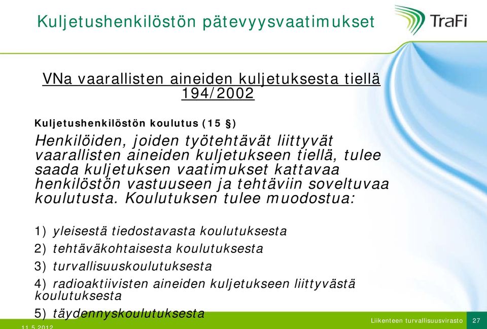 henkilöstön vastuuseen ja tehtäviin soveltuvaa koulutusta.