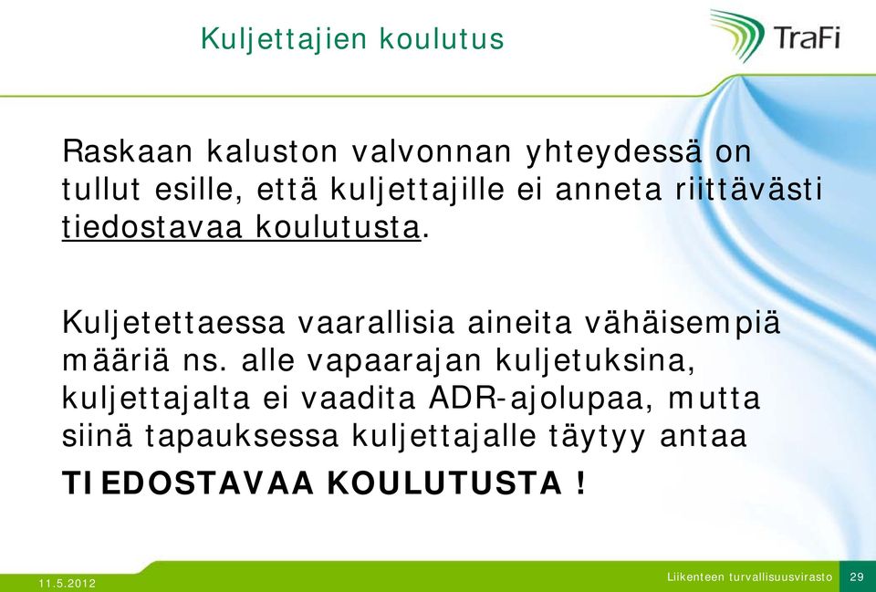 Kuljetettaessa vaarallisia aineita vähäisempiä määriä ns.