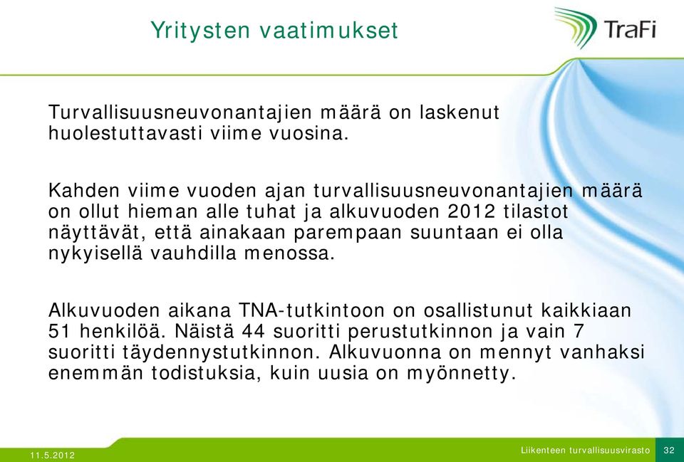 ainakaan parempaan suuntaan ei olla nykyisellä vauhdilla menossa.