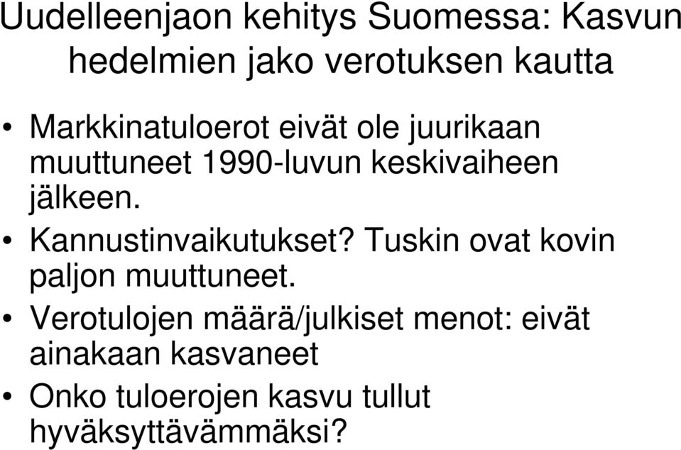 Kannustinvaikutukset? Tuskin ovat kovin paljon muuttuneet.