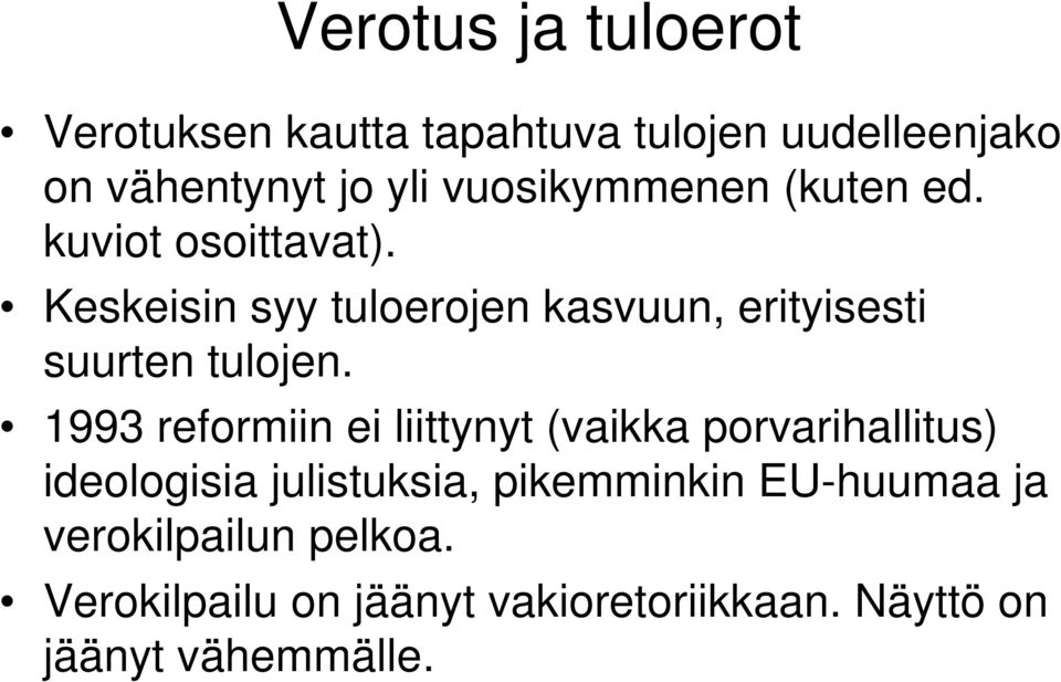 Keskeisin syy tuloerojen kasvuun, erityisesti suurten tulojen.