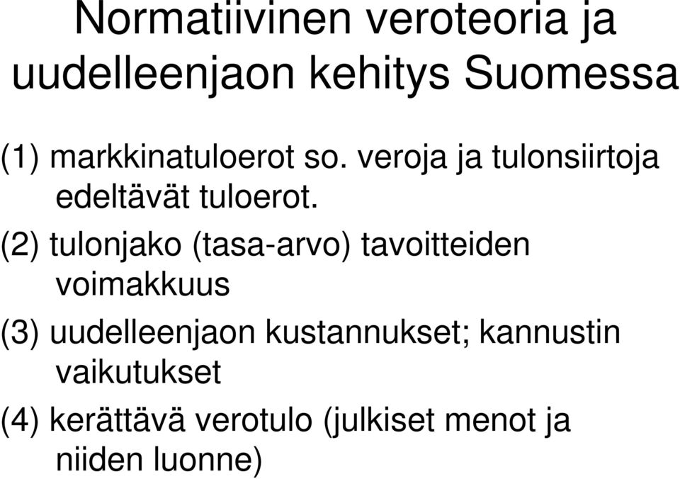 (2) tulonjako (tasa-arvo) tavoitteiden voimakkuus (3) uudelleenjaon