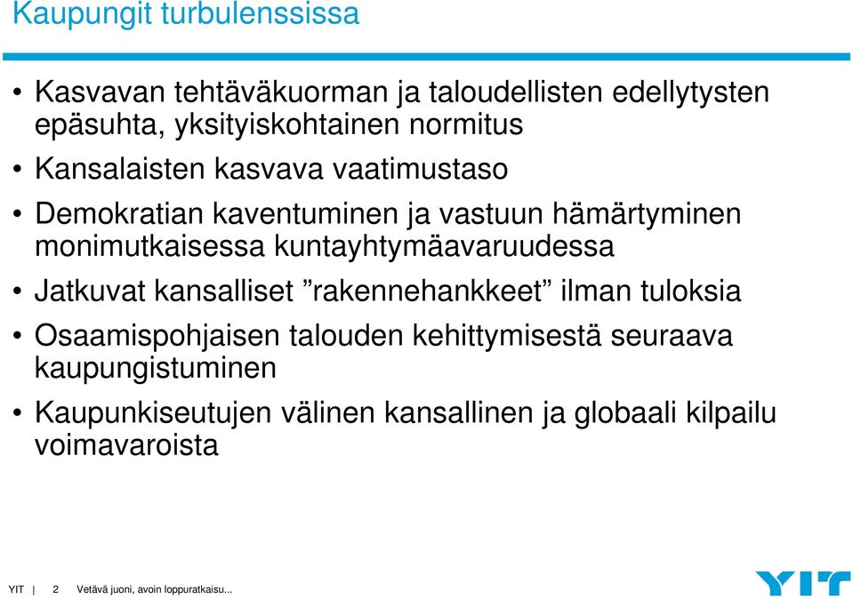 kuntayhtymäavaruudessa Jatkuvat kansalliset rakennehankkeet ilman tuloksia Osaamispohjaisen talouden