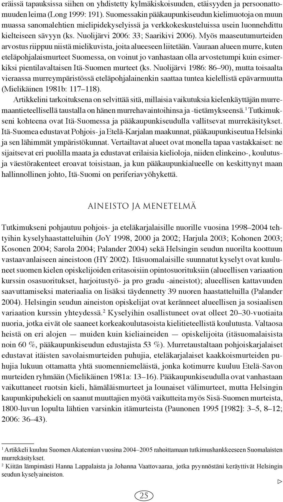 Myös maaseutumurteiden arvostus riippuu niistä mielikuvista, joita alueeseen liitetään.