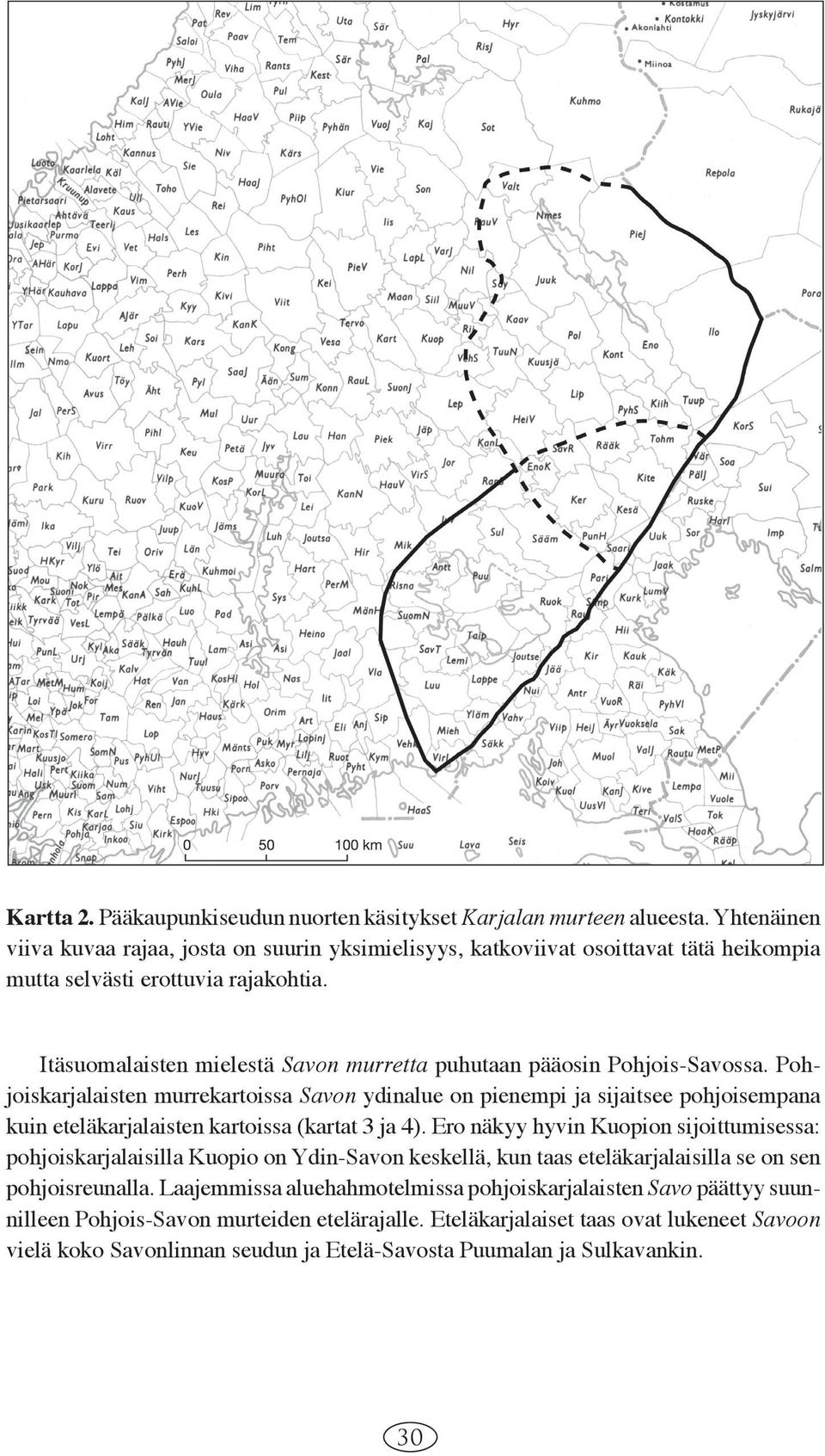 Itäsuomalaisten mielestä Savon murretta puhutaan pääosin Pohjois-Savossa.