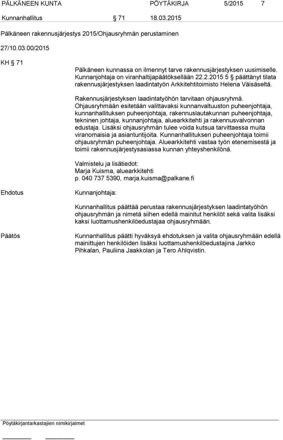 Rakennusjärjestyksen laadintatyöhön tarvitaan ohjausryhmä.