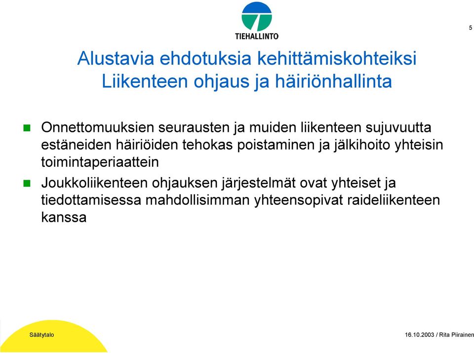 jälkihoito yhteisin toimintaperiaattein Joukkoliikenteen ohjauksen