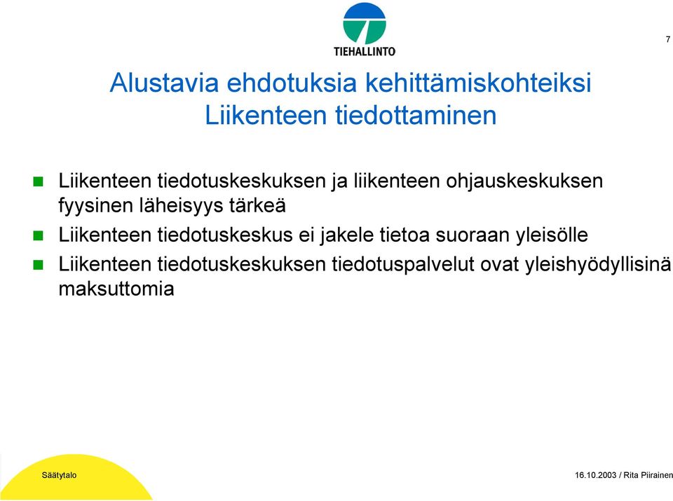 tiedotuskeskus ei jakele tietoa suoraan yleisölle Liikenteen