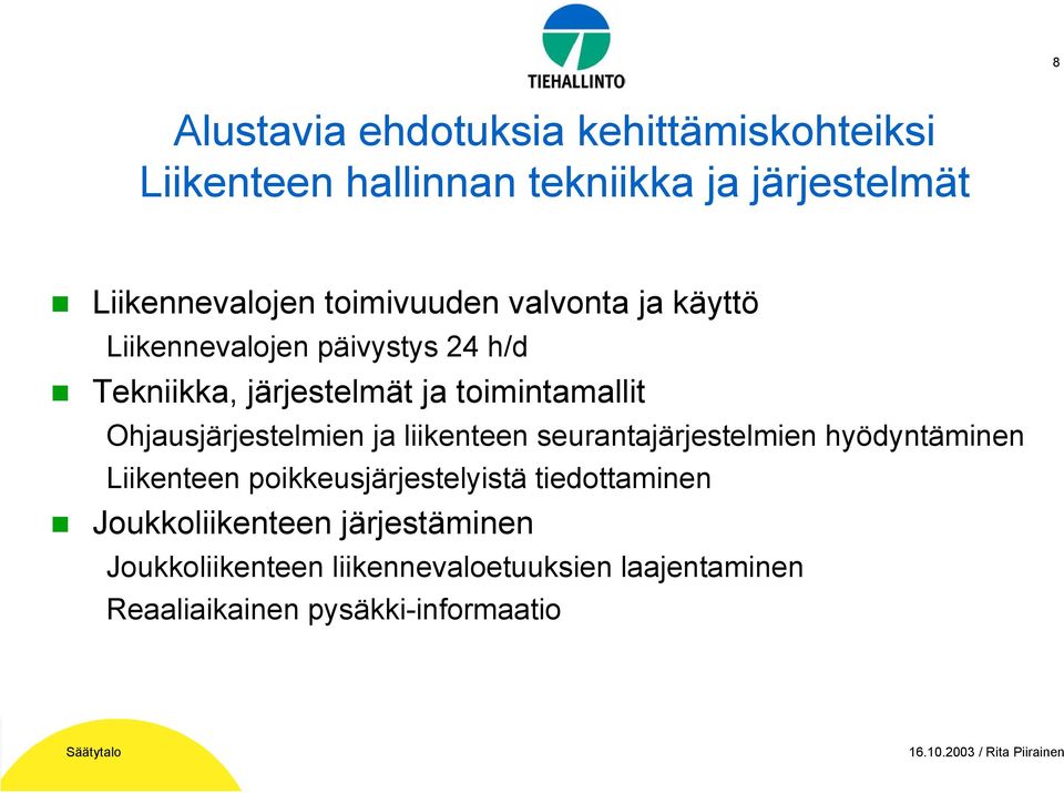 liikenteen seurantajärjestelmien hyödyntäminen Liikenteen poikkeusjärjestelyistä tiedottaminen