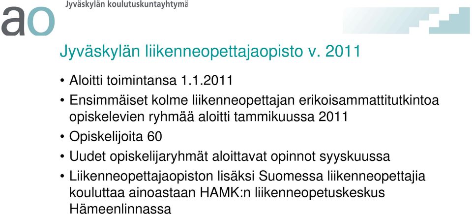 1.20111 Ensimmäiset kolme liikenneopettajan erikoisammattitutkintoa opiskelevien ryhmää