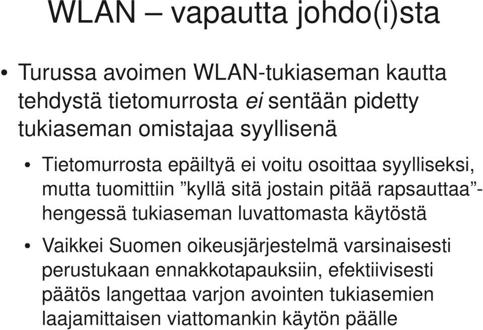 jostain pitää rapsauttaa hengessä tukiaseman luvattomasta käytöstä Vaikkei Suomen oikeusjärjestelmä varsinaisesti