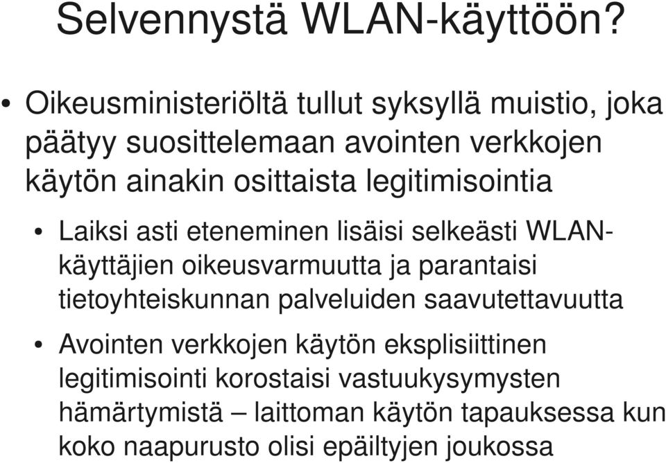 legitimisointia Laiksi asti eteneminen lisäisi selkeästi WLANkäyttäjien oikeusvarmuutta ja parantaisi