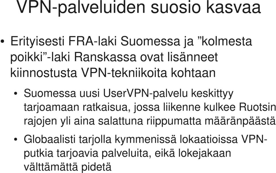 ratkaisua, jossa liikenne kulkee Ruotsin rajojen yli aina salattuna riippumatta määränpäästä